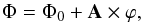 \begin{equation} \Phi = \Phi_0 + \mathbf{A} \times \varphi, \label{eq:lin} \end{equation}