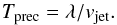 \begin{equation} T_{\rm prec}=\lambda/v_{\rm jet}. \label{eqt} \end{equation}