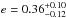 \hbox{$e=0.36^{+0.10}_{-0.12}$}