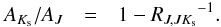\begin{eqnarray} \label{eq3} A_{K_{\rm s}}/A_{J}&=&1-{R_{J,JK_{\rm s}}}^{-1}. \end{eqnarray}