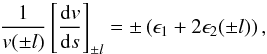 \begin{equation} \label{eq:bc_detailed_interphase} \frac{1}{v(\pm l)}\left[\frac{{\rm d} v}{{\rm d} s} \right]_{\pm l} = \pm \left( \epsilon_1 +2 \epsilon_2 (\pm l) \right), \end{equation}