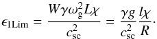 \begin{equation} \label{eq:e1_lim} \epsilon_{1 \mathrm{Lim}} = \frac{W \gamma \omega_{\rm g}^2 L \chi}{c_{\rm sc}^2} = \frac{\gamma g}{c_{\rm sc}^2}\frac{l \chi}{R}\cdot \end{equation}