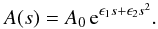 \begin{equation} \label{eq:area-approx} A(s) = A_0 \, {\rm e}^{\epsilon_1 s + \epsilon_2 s^2}. \end{equation}