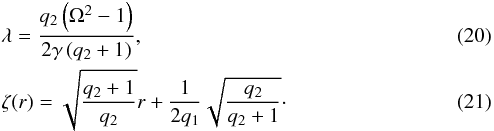 \begin{eqnarray} &&\lambda=\frac{q_2 \left(\Omega ^2-1\right)}{2 \gamma \left(q_2+1\right)} ,\\ \label{eq:zetadef} &&\zeta(r)=\sqrt{\frac{q_2+1}{q_2}} r+\frac{1}{2 q_1 }\sqrt{\frac{q_2}{q_2+1}}\cdot \end{eqnarray}