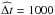 \hbox{$\widehat{\Delta t}=1000$}