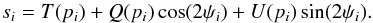 Mathematical equation: \begin{equation} s_i=T(p_i)+Q(p_i)\cos(2\psi_i)+U(p_i)\sin(2\psi_i). \end{equation}