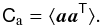 Mathematical equation: \begin{equation} \tens{C} _{\rm a}=\langle \vec{a} \vec{a}^{\sf T} \rangle. \label{noiseprior} \end{equation}