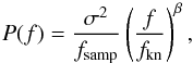 Mathematical equation: \begin{equation} P(f) = \frac{\sigma^2}{f_{\rm samp}} \left( \frac{f}{f_{\rm kn}} \right) ^\beta , \label{noisespec} \end{equation}