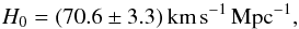 Mathematical equation: \begin{equation} H_0 = (70.6 \pm 3.3)\,{\rm km}\,{\rm s}^{-1}\,{\rm Mpc}^{-1}, \label{H0prior1} \end{equation}