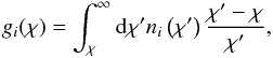Mathematical equation: \begin{eqnarray} g_i (\chi) = \int_{\chi}^{\infty} {\rm d} \chi^{\prime} n_{i} \left( \chi^{\prime} \right) \frac{\chi^{\prime}-\chi}{\chi^{\prime}}, \end{eqnarray}