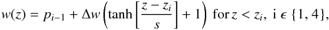 Mathematical equation: \begin{eqnarray} w(z) = p_{i-1} + \Delta w \left(\tanh\left[\frac{z-z_i}{s}\right] + 1\right) \ \textrm{for} \, z < z_i, \ \textrm{i }\epsilon\textrm{ \{1, 4\}}, \end{eqnarray}