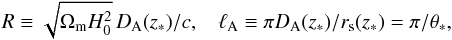 Mathematical equation: \begin{equation} R \equiv \sqrt{\Omm H_0^2} \, D_{\rm A}(z_\ast)/c , \,\,\,\, \ \ell_{\rm A} \equiv \pi D_{\rm A}(z_\ast)/r_{\rm s}(z_\ast) = \pi/\theta_\ast, \end{equation}