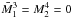 Mathematical equation: \hbox{$\bar{M}_1^3 = M_2^4 = 0$}