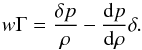 Mathematical equation: \begin{equation} w\Gamma={\delta p\over\rho}-{{\rm d}p\over {\rm d}\rho}\delta . \end{equation}