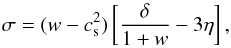 Mathematical equation: \begin{equation} \sigma=(w-c^2_{\rm s})\left[\frac{\delta}{1+w}-3\eta\right] , \end{equation}