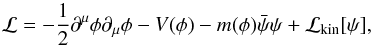 Mathematical equation: \begin{equation} \label{L_phi} {\cal L} = -\frac{1}{2}\partial^\mu \phi \partial_\mu \phi - V(\phi) - m(\phi)\bar{\psi}\psi + {\cal L}_{\rm kin}[\psi] , \end{equation}