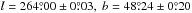 Mathematical equation: \hbox{$ l = 264\pdeg00\pm0\pdeg03,\; b=48\pdeg24\pm0\pdeg20$}