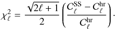 Mathematical equation: \begin{equation} \chi^2_\ell = \frac{\sqrt{2\ell +1}}{2} \left(\frac{\mathcal{C}_\ell^{\rm SS} - \mathcal{C}_\ell^{\rm hr}}{\mathcal{C}_\ell^{\rm hr}}\right)\cdot \label{chiell} \end{equation}