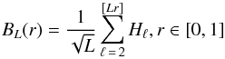 Mathematical equation: \begin{equation} B_{L}(r)=\frac{1}{\sqrt{L}}\sum_{\ell\,=\,2}^{[Lr]}H_{\ell},r\in\left[0,1\right] \end{equation}