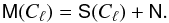 Mathematical equation: \begin{equation} \tens{M}(C_{\ell}) = \tens{S}(C_{\ell})+\tens{N}. \label{pbLike_1} \end{equation}