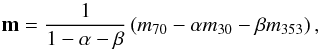 Mathematical equation: \begin{equation} {\bf m} = \frac{1}{1-\alpha-\beta}\left ( {m}_{70} - \alpha {m}_{30} - \beta {m}_{353} \right), \end{equation}