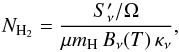 Mathematical equation: \begin{equation} N_{\mathrm{H}_2} = \frac{S'_{\nu} / \Omega }{ \mu m_{\mathrm{H}}\, B_{\nu}(T) \, \kappa_{\nu}} , \end{equation}