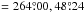 Mathematical equation: \hbox{$= 264\pdeg00,48\pdeg24$}