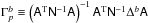 Mathematical equation: \hbox{$\Gamma^b_p\equiv\left(\tens{A}^\mathrm{T}\tens{N}^{-1}\tens{A}\right)^{-1}\tens{A}^\mathrm{T}\tens{N}^{-1}\Delta^b \tens{A}$}