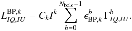 Mathematical equation: \begin{eqnarray} L^{\mathrm{BP},k}_{IQ,IU} = C_k I^k \sum_{b=0}^{N_{\mathrm{bolo}}-1} \epsilon_{\mathrm{BP},k}^b\, \Gamma^b_{IQ,IU}. \label{eq:leak_map_bp} \end{eqnarray}