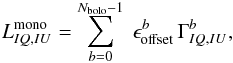 Mathematical equation: \begin{eqnarray} L^{\mathrm{mono}}_{IQ,IU} = \sum_{b=0}^{N_{\mathrm{bolo}}-1}\; \epsilon_{\mathrm{offset}}^b\, \Gamma^b_{IQ,IU}, \label{eq:leak_map_mono} \end{eqnarray}