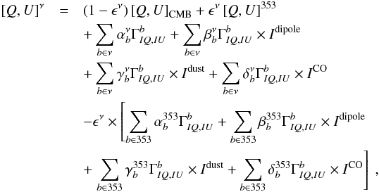 Mathematical equation: \appendix \setcounter{section}{1} \begin{eqnarray} \label{eq:ggf2} \left[Q,U\right]^\nu &=& (1-\epsilon^\nu) \left[Q,U\right]_{\rm CMB} + \epsilon^\nu \left[Q,U\right]^{353}\\\nonumber &&+ \sum_{b\in\nu} \alpha^\nu_b\Gamma^b_{IQ,IU}+ \sum_{b\in\nu} \beta^\nu_b\Gamma^b_{IQ,IU} \times I^{\mathrm{dipole}}\\\nonumber &&+ \sum_{b\in\nu} \gamma^\nu_b\Gamma^b_{IQ,IU} \times I^{\mathrm{dust}}+ \sum_{b\in\nu} \delta^\nu_b\Gamma^b_{IQ,IU} \times I^{\mathrm{CO}}\\\nonumber &&- \epsilon^\nu \times \left[\sum_{b\in 353}\alpha^{353}_b\Gamma^b_{IQ,IU}+ \sum_{b\in 353}\beta^{353}_b\Gamma^b_{IQ,IU} \times I^{\mathrm{dipole}}\right. \\\nonumber &&+ \left. \sum_{b\in 353} \gamma^{353}_b\Gamma^b_{IQ,IU} \times I^{\mathrm{dust}}+ \sum_{b\in 353} \delta^{353}_b\Gamma^b_{IQ,IU} \times I^{\mathrm{CO}}\right]\;, \end{eqnarray}