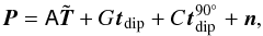 Mathematical equation: \begin{eqnarray} \vec{P} = \tens{A} \tilde{\vec T} + G \vec{t}_\mathrm{dip} + C \vec{t}^{90\deg}_\mathrm{dip} + \vec{n}, \label{eq:cal3} \end{eqnarray}