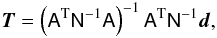 Mathematical equation: \begin{eqnarray} \vec{T} = \left(\tens{A}^\mathrm{T} {\tens N}^{-1} {\tens A}\right)^{-1} \tens{A}^\mathrm{T} \tens{N}^{-1} \vec{d}, \label{eq:destMap} \end{eqnarray}