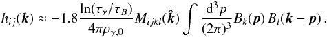 Mathematical equation: \begin{eqnarray} h_{ij}(\vec{k}) \approx - 1.8 \frac{ \ln(\tau_\nu / \tau_B )}{4\pi \rho_{\gamma,0}} {\mathbf \mathcal{M}_{ijkl}}(\hat{\vec{k}}) \int \frac{{\rm d}^3{p}}{(2 \pi)^3} B_k({\vec{p}}) \, B_l(\vec{k} - \vec{p})\,. \end{eqnarray}