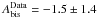 Mathematical equation: \hbox{$A_\mathrm{bis}^{\mathrm{Data}} = -1.5 \pm 1.4$}