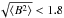 Mathematical equation: \hbox{$\sqrt{\langle B^2\rangle}< 1.8\,$}
