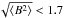 Mathematical equation: \hbox{$\sqrt{\langle B^2\rangle}< 1.7 $}