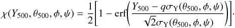 Mathematical equation: \begin{equation} \chi(Y_{500}, \theta_{500}, \phi, \psi) = \frac{1}{2} \Bigg[ 1-\text{erf}\Bigg( \frac{ Y_{500} - q \sigma_{\text{Y}}(\theta_{500},\phi,\psi)}{\sqrt{2} \sigma_{\text{Y}}(\theta_{500},\phi,\psi)} \Bigg) \Bigg]\cdot \label{eq:mc_completeness} \end{equation}
