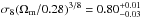 Mathematical equation: \hbox{$\sigma_{8} (\Omega_{\mathrm{m}}/0.28)^{3/8}=0.80^{+0.01}_{-0.03}$}