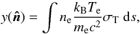 Mathematical equation: \begin{equation} y (\vec{\hat{n}}) = \int n_{\mathrm{e}} \frac{k_{\mathrm{B}} T_{\mathrm{e}}}{m_{\mathrm{e}} c^{2} } \sigma_{\mathrm{T}} \ \mathrm{d}s, \end{equation}