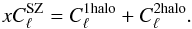 Mathematical equation: \appendix \setcounter{section}{1} \begin{equation} x C_\ell^{\mathrm{SZ}} = C_\ell^{\mathrm{1halo}}+ C_\ell^{\mathrm{2halo}}. \end{equation}