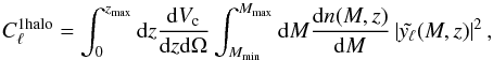 Mathematical equation: \appendix \setcounter{section}{1} \begin{equation} C_\ell^{\mathrm{1halo}} = \int_0^{z_\mathrm{max}}{\rm d}z\frac{{\rm d}V_\mathrm{c}} {{\rm d}z{\rm d}\Omega}\int_{M_{\mathrm{min}}}^{M_{\mathrm{max}}}{\rm d}M \frac{{\rm d}n(M,z)}{{\rm d}M}\left|\tilde{y_\ell}(M,z)\right|^2, \end{equation}