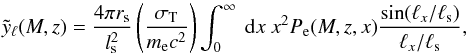 Mathematical equation: \appendix \setcounter{section}{1} \begin{equation} \tilde{y}_\ell(M,z) = \frac{4 \pi r_{\mathrm{s}}}{l_{\mathrm{s}}^2} \left( \frac{\sigma_{\mathrm{T}}}{m_{\mathrm{e}}c^{2}}\right) \int_{0}^{\infty} \ {\rm d}x \ x^{2} P_{\mathrm{e}} (M,z,x) \frac{\sin(\ell_{x}/\ell_{\mathrm{s}})}{\ell_{x}/\ell_{\mathrm{s}}}, \end{equation}