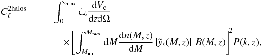 Mathematical equation: \appendix \setcounter{section}{1} \begin{eqnarray} \nonumber C_\ell^{\mathrm{2halos}} &=& \int_0^{z_\mathrm{max}}{\rm d}z \frac{{\rm d}V_\mathrm{c}}{{\rm d}z{\rm d}\Omega} \\ && \quad \times \left[ \int_{M_{\mathrm{min}}}^{M_{\mathrm{max}}}{\rm d}M \frac{{\rm d}n(M,z)}{{\rm d}M}\left|\tilde{y}_\ell(M,z)\right| \ B(M,z) \right]^2 \! P(k,z), \label{twohalomodel} \end{eqnarray}