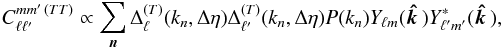 Mathematical equation: \begin{equation} \label{topocorrT} C_{\ell \ell'}^{m m' \, (TT)} \propto \sum_{\vec{n}} \Delta_{\ell}^{(T)}(k_n, \Delta\eta) \Delta_{\ell'}^{(T)}(k_n, \Delta\eta) P(k_n) Y_{\ell m}({\vec{\hat{k\,}}}) Y_{\ell' m'}^* ({\vec{\hat{k\,}}}) , \end{equation}