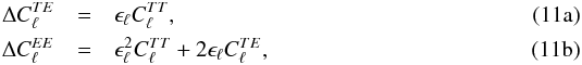 Mathematical equation: % subequation 6162 0 \begin{eqnarray} \Delta C_\ell^{TE} &=& \epsilon_\ell C_\ell^{TT}, \label{PS0a}\\ \Delta C_\ell^{EE} &=& \epsilon_\ell^2C_\ell^{TT} + 2 \epsilon_\ell C_\ell^{TE}, \label{PS0b} \end{eqnarray}