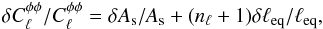 Mathematical equation: \begin{equation} \delta C_\ell^{\phi\phi}/C_\ell^{\phi\phi} = \delta \As / \As + (n_\ell +1) \delta \ell_{\rm eq} / \ell_{\rm eq} , \label{eq:clppparams} \end{equation}