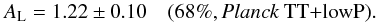 Mathematical equation: \begin{equation} \Alens= 1.22 \pm 0.10 \quad \onesig{\planckTT} . \end{equation}