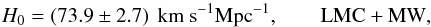 Mathematical equation: \begin{equation} H_0 = (73.9 \pm 2.7) \, \Hunit, \qquad {\rm LMC+MW}, \label{H0prior2} \end{equation}