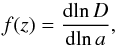 Mathematical equation: \begin{equation} f(z) = {{\rm d}\!\ln D \over {\rm d}\!\ln a}, \label{GR1} \end{equation}